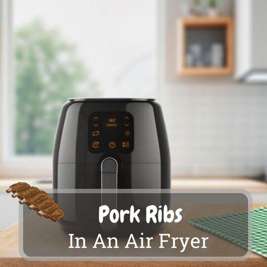 pork ribs in an air fryer