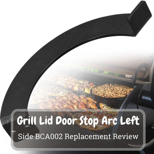 Grill Lid Door Stop Arc Left Side BCA002 Replacement Review